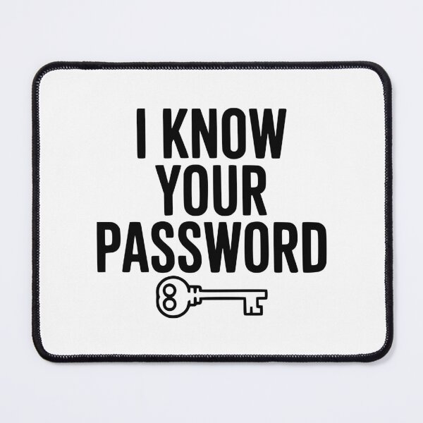 Item preview, I Know Your Password designed and sold by Frank Ring.