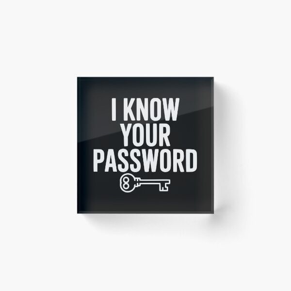 Item preview, I Know Your Password designed and sold by Frank Ring.