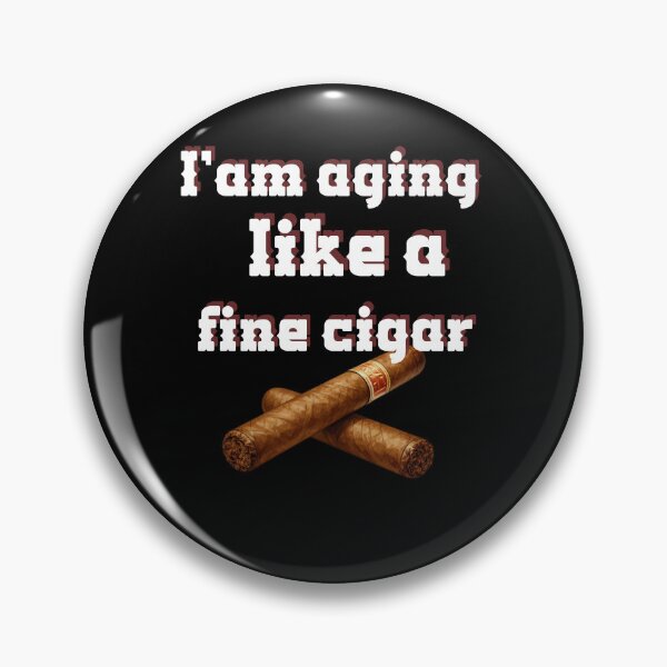 Item preview, I'm ageing like a fine cigar. designed and sold by zingbing.