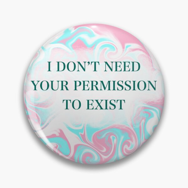 Item preview, I Don't Need Your Permission to Exist (Trans Pride) designed and sold by artist-wanna-be.