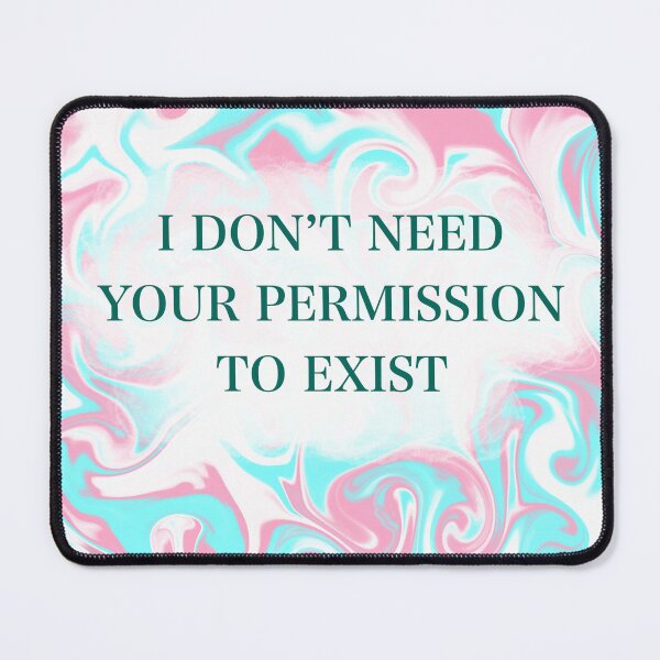 Item preview, I Don't Need Your Permission to Exist (Trans Pride) designed and sold by artist-wanna-be.
