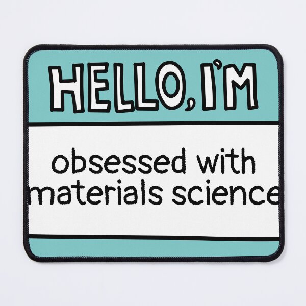 Item preview, Obsessed With Materials Science designed and sold by MaryAller.