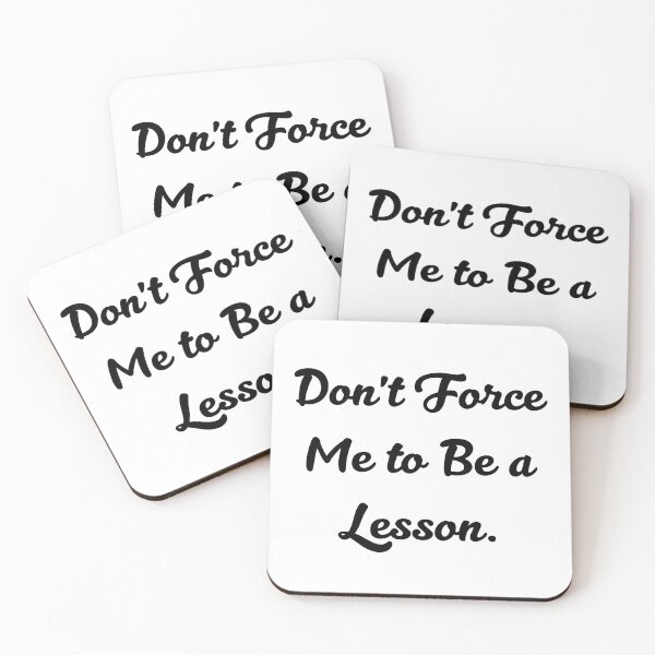 Item preview, Don't Force Me To Be A Lesson designed and sold by Vioraaa.