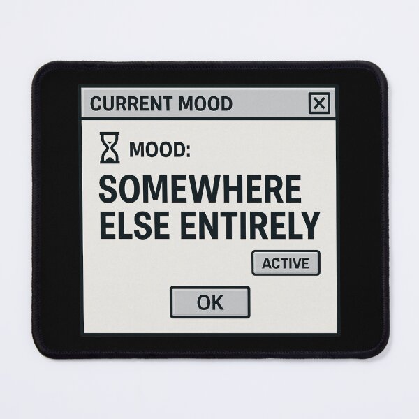 Item preview, Mood: Somewhere Else Entirely – Retro Internet Humor Status Design designed and sold by Mad Factory Designs.