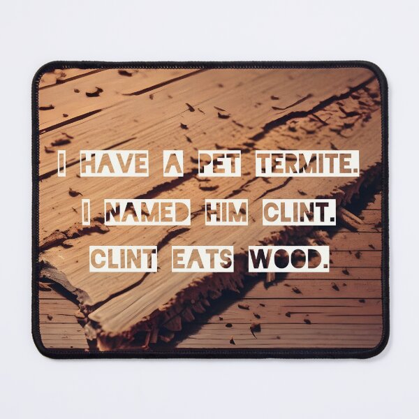 Item preview, CLINT EATS WOOD PUN | Funny Pet Termite Joke Art | Witty Woodworking & Nature Humor Graphic designed and sold by SergioMiklos.