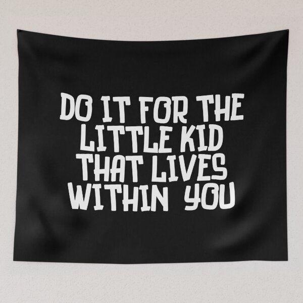 Item preview, Do it for the little kid that lives within you designed and sold by stellacreates.
