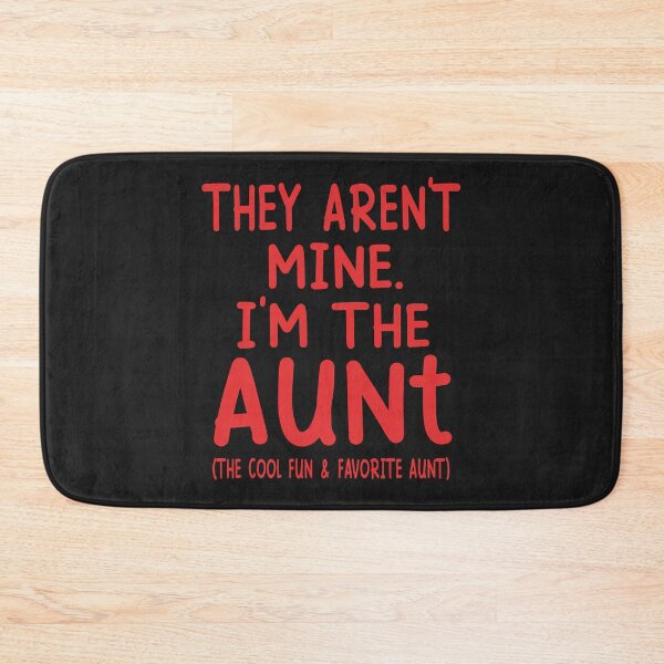 Item preview, They Are Not Mine. I Am The Aunt ( The Cool Fun & Favorite Aunt) designed and sold by karmastore.