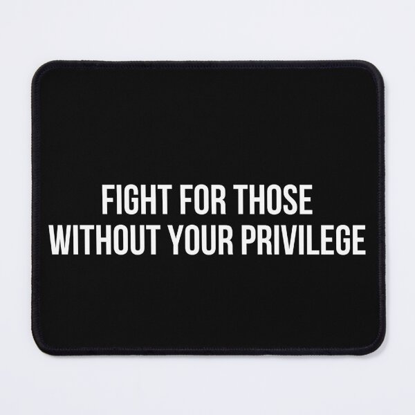 Item preview, Fight for those without your privilege designed and sold by stellacreates.