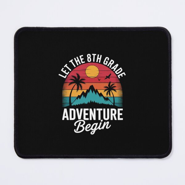 Item preview, 8th Grade Adventure, Let The 8th Grade Adventure Begin designed and sold by MarkLeedsArt.