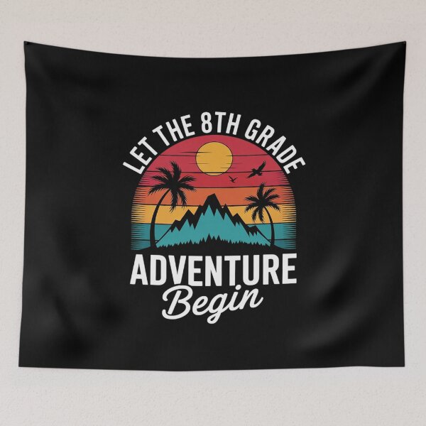 Item preview, 8th Grade Adventure, Let The 8th Grade Adventure Begin designed and sold by MarkLeedsArt.