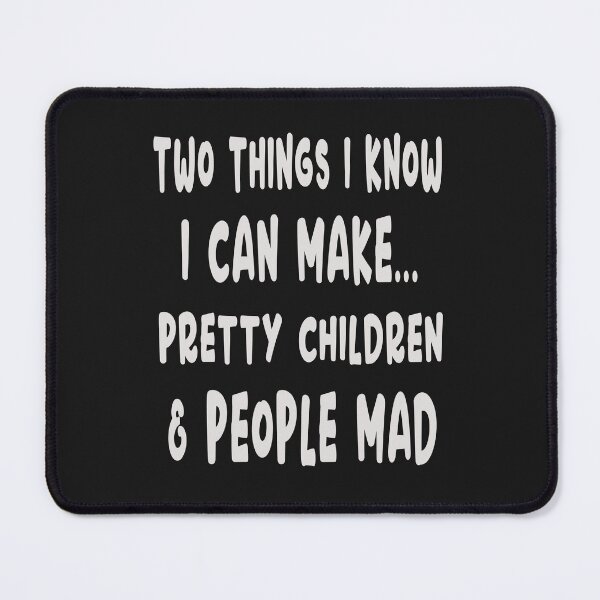 Item preview, Two Things I Know I Can Make Pretty Children & People Mad designed and sold by karmastore.