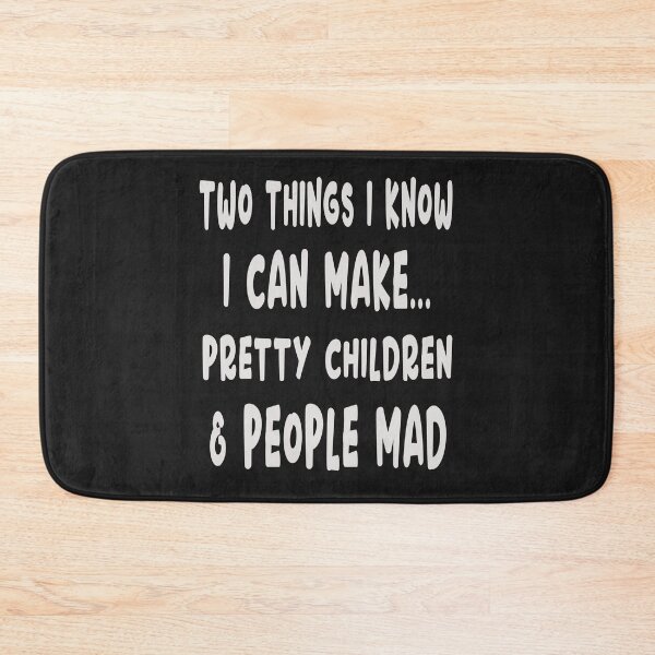 Item preview, Two Things I Know I Can Make Pretty Children & People Mad designed and sold by karmastore.