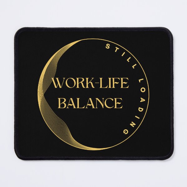 Item preview, Work-Life Balance, Still Loading designed and sold by JokeAndStyle.