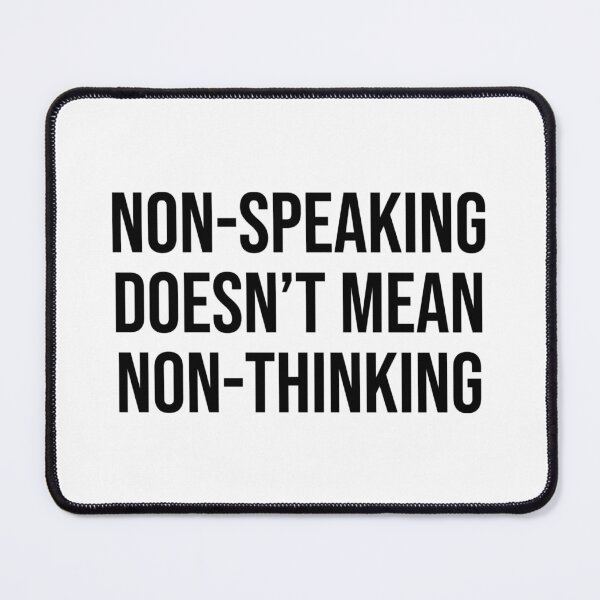 Item preview, Non-speaking doesn’t mean non-thinking 2 designed and sold by shaybosh.