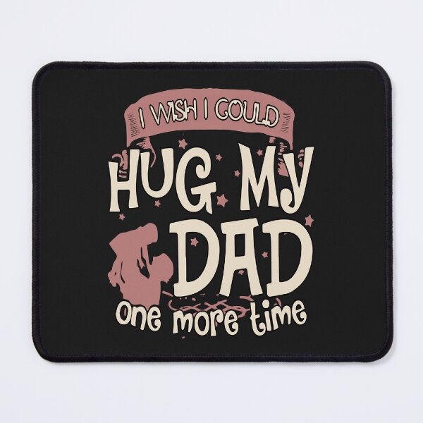 Item preview, I Wish I Could Hug My Dad One More Time designed and sold by karmastore.