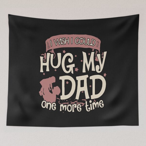 Item preview, I Wish I Could Hug My Dad One More Time designed and sold by karmastore.