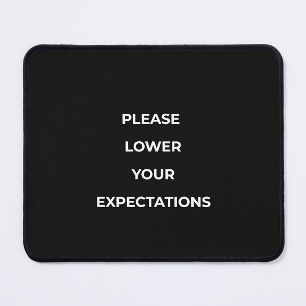 Item preview, Please Lower Your Expectations – Funny Relatable Quote designed and sold by lowenergyclubco.