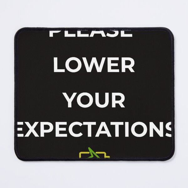 Item preview, Please Lower Your Expectations – Funny Relatable Quote designed and sold by lowenergyclubco.