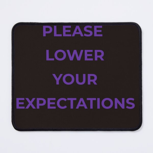 Item preview, Please Lower Your Expectations – Funny Relatable Quote designed and sold by lowenergyclubco.