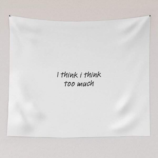 Item preview, I think i think too much designed and sold by BlissThreads.