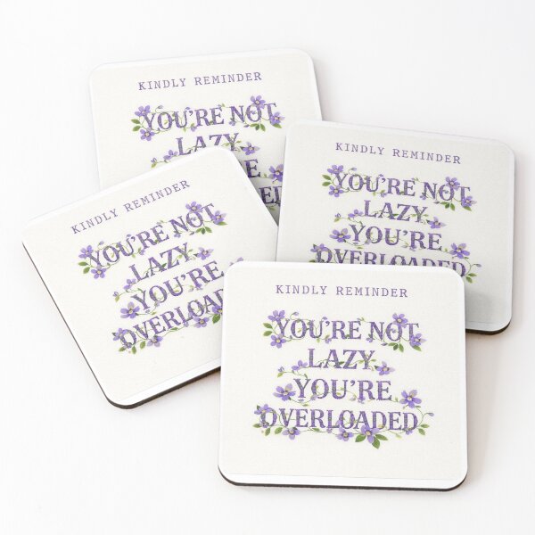 Item preview, Mental Health Kindly Reminder - You're Not Lazy, You're Overloaded designed and sold by Neurodelic.
