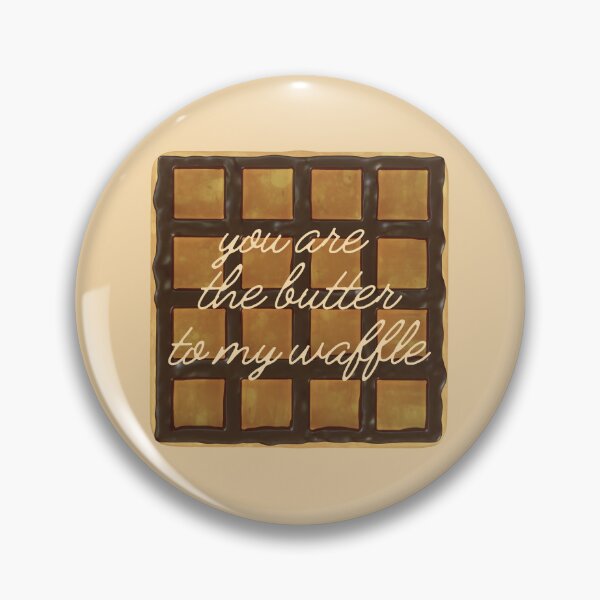 Item preview, The Butter to my Waffle designed and sold by Remira22.