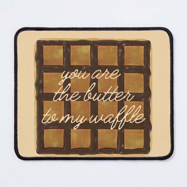 Item preview, The Butter to my Waffle designed and sold by Remira22.