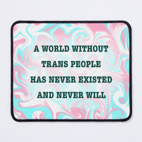 Item preview, A World Without Trans People Will Never Exist (Trans Pride) designed and sold by artist-wanna-be.