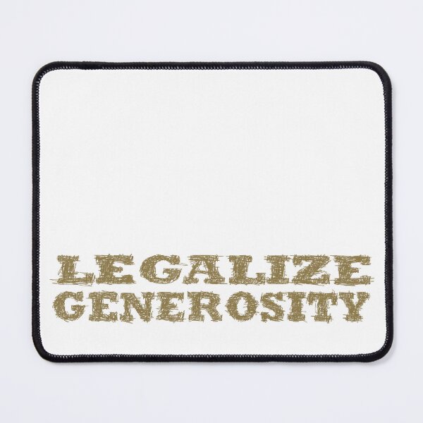 Item preview, Legalize generosity designed and sold by BeJahMan.