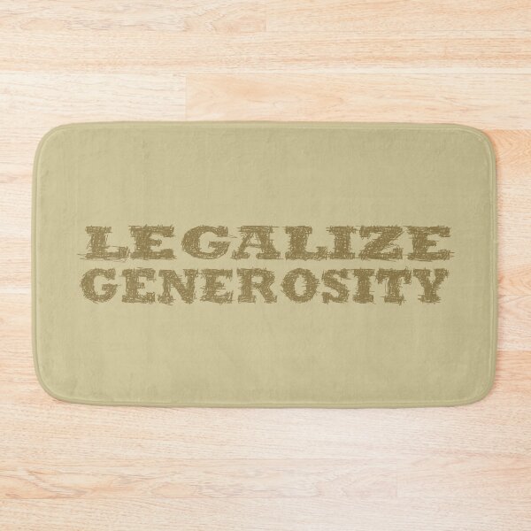 Item preview, Legalize generosity designed and sold by BeJahMan.