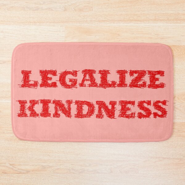 Item preview, Legalize Kindness designed and sold by BeJahMan.