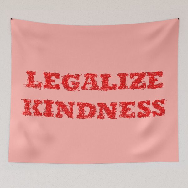 Item preview, Legalize Kindness designed and sold by BeJahMan.