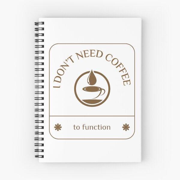 Item preview, I Don’t Need Coffee to Function designed and sold by B-Space.