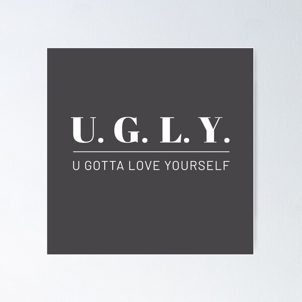 Item preview, UGLY – u gotta love yourself (white) designed and sold by Cornelia Ott.