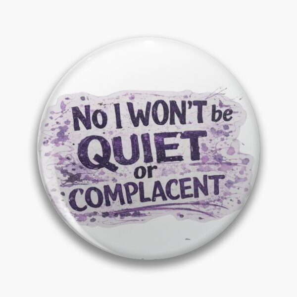 Item preview, No I won't be quiet or complacent minied1 designed and sold by Myllady's Soundtrack and Stickers.