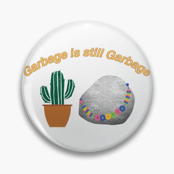 Item preview, Garbage is still garbage Opalite  designed and sold by Snoopyswift77 .