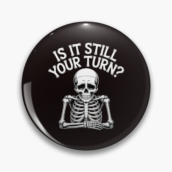 Item preview, Is It Still Your Turn Funny Skeleton – Board Game Night Humor designed and sold by Redgiant87x.