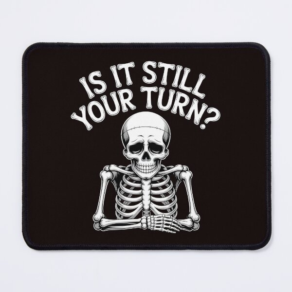 Item preview, Is It Still Your Turn Funny Skeleton – Board Game Night Humor designed and sold by Redgiant87x.