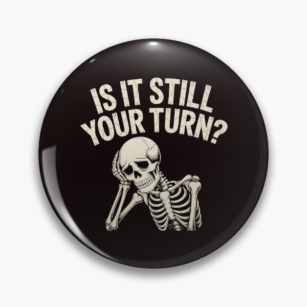 Item preview, Is It Still Your Turn Funny Skeleton – Dice Night Tabletop Humor designed and sold by Redgiant87x.