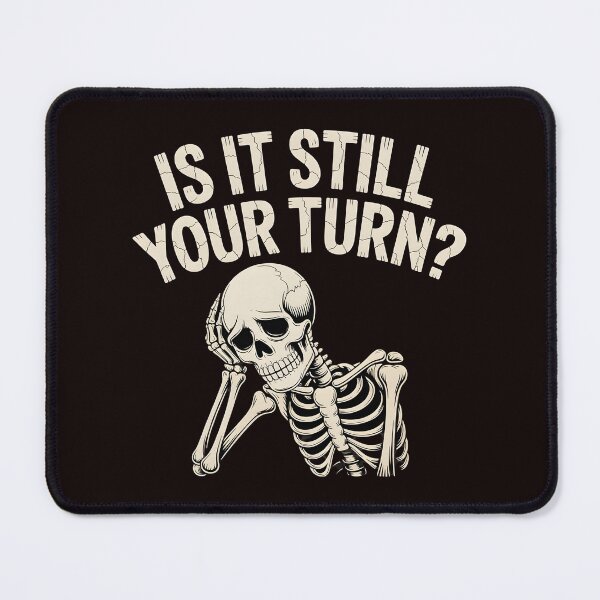 Item preview, Is It Still Your Turn Funny Skeleton – Dice Night Tabletop Humor designed and sold by Redgiant87x.
