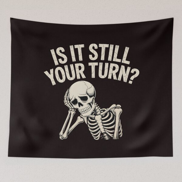 Item preview, Is It Still Your Turn Funny Skeleton – Dice Night Tabletop Humor designed and sold by Redgiant87x.