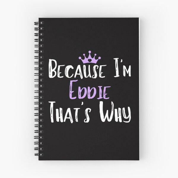 Item preview, Because I'm Eddie That's Why Funny Women's Gift designed and sold by WeirdlyRare.