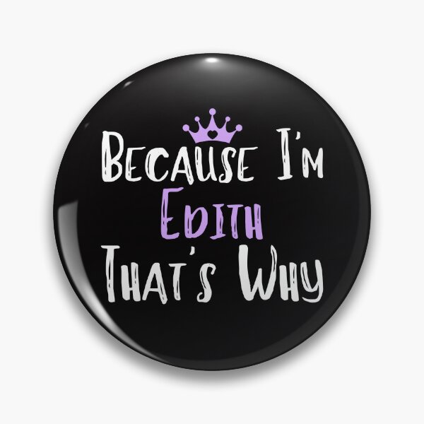 Item preview, Because I'm Edith That's Why Funny Women's Gift designed and sold by WeirdlyRare.