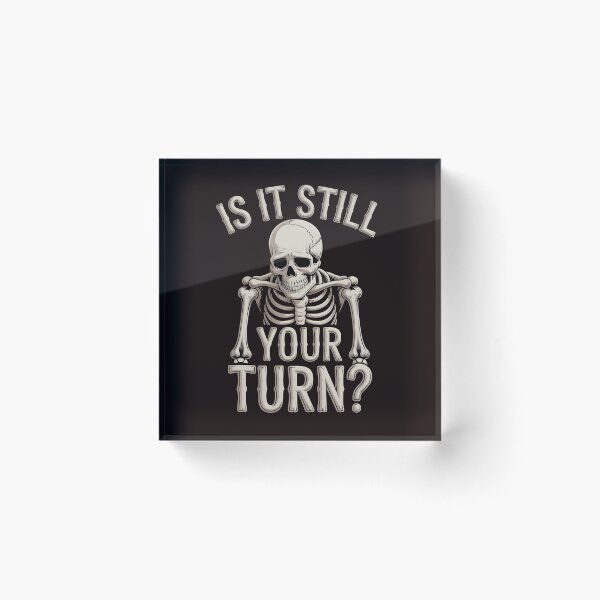 Item preview, Is It Still Your Turn Funny Skeleton – Tabletop Player Joke designed and sold by Redgiant87x.