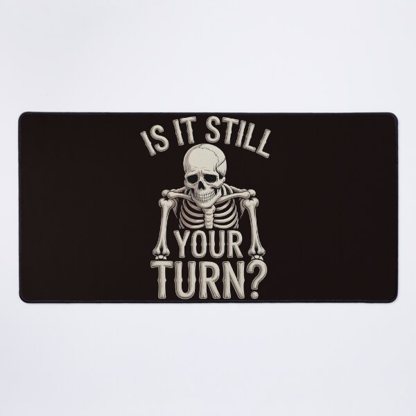 Item preview, Is It Still Your Turn Funny Skeleton – Tabletop Player Joke designed and sold by Redgiant87x.