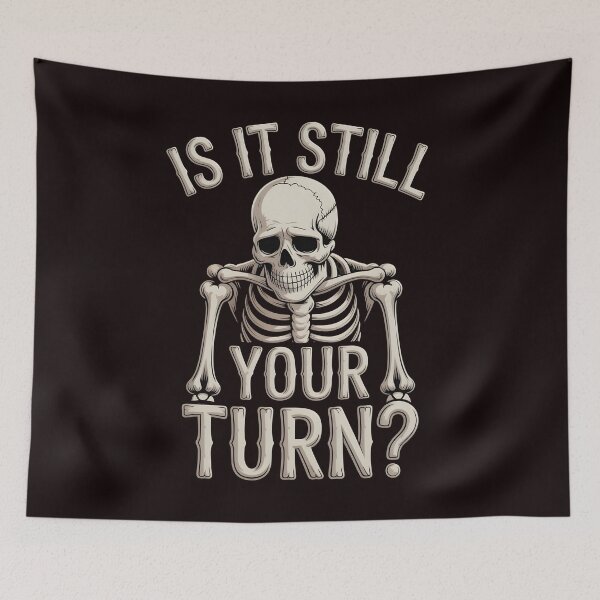 Item preview, Is It Still Your Turn Funny Skeleton – Tabletop Player Joke designed and sold by Redgiant87x.