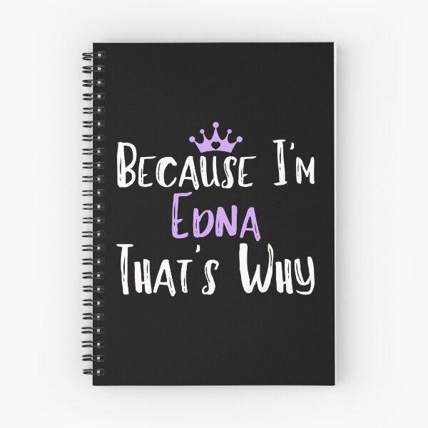 Item preview, Because I'm Edna That's Why Funny Women's Gift designed and sold by WeirdlyRare.