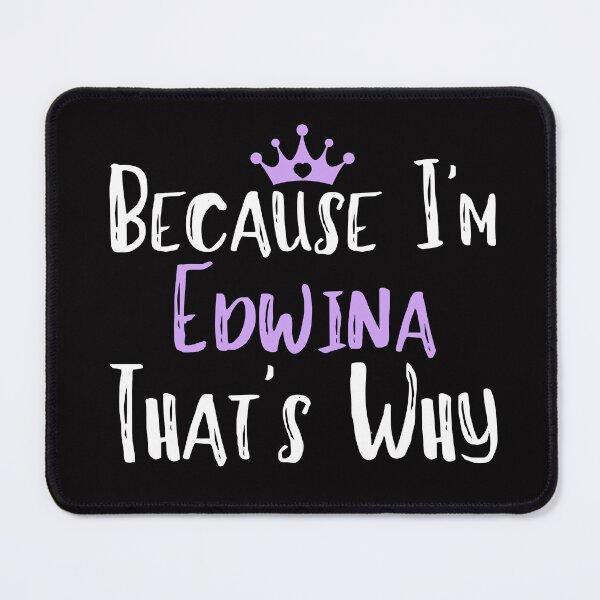 Item preview, Because I'm Edwina That's Why Funny Women's Gift designed and sold by WeirdlyRare.