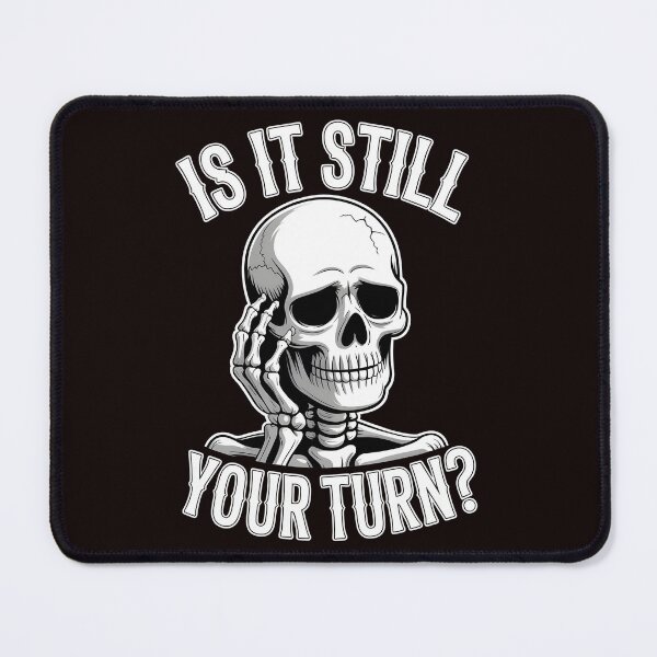 Item preview, Is It Still Your Turn Funny Skeleton – Board Game Waiting Humor designed and sold by Redgiant87x.