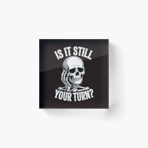 Item preview, Is It Still Your Turn Funny Skeleton – Board Game Waiting Humor designed and sold by Redgiant87x.